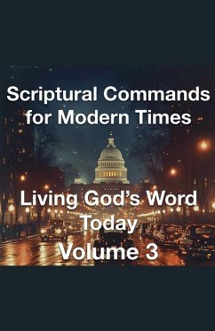 Scriptural Commands for Modern Times Living God's Word TodayVolume3 - Rhoades, Joshua