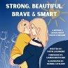 Strong, Beautiful, Brave & Smart - Bild 1