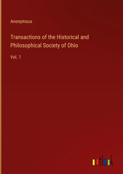 Transactions of the Historical and Philosophical Society of Ohio - Anonymous