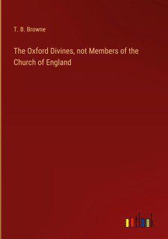 The Oxford Divines, not Members of the Church of England - Browne, T. B.