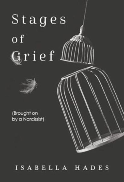 Stages of Grief (Brought on by a Narcissist) Stages of Grief (Brought on by a Narcissist)