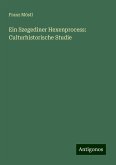 Ein Szegediner Hexenprocess: Culturhistorische Studie