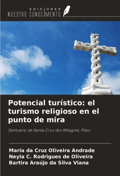 Potencial turístico: el turismo religioso en el punto de mira - Oliveira Andrade, Maria Da Cruz; Rodrigues de Oliveira, Neyla C.; Da Silva Viana, Bartira Araújo