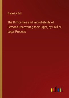 The Difficulties and Improbability of Persons Recovering their Right, by Civil or Legal Process