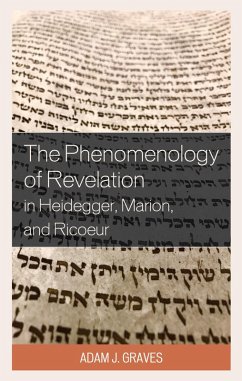 The Phenomenology of Revelation in Heidegger, Marion, and Ricoeur - Graves, Adam J