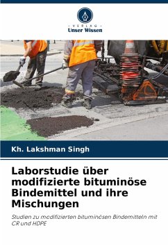 Laborstudie über modifizierte bituminöse Bindemittel und ihre Mischungen - Singh, Kh. Lakshman