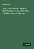 Die wichtigsten Veredlungsarten: theoretisch praktische Anleitung zur Veredlung unserer Obstbäume