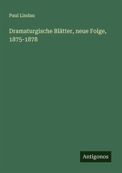 Dramaturgische Blätter, neue Folge, 1875-1878 - Lindau, Paul