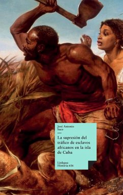 La supresión del tráfico de esclavos africanos en la isla de Cuba - Saco Y López-Cisneros, José Antonio