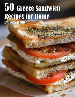 50 Greece Sandwich Recipes for Home - Johnson, Kelly