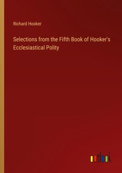 Selections from the Fifth Book of Hooker's Ecclesiastical Polity - Hooker, Richard