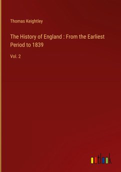 The History of England : From the Earliest Period to 1839