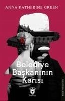 Belediye Baskaninin Karisi - Katherine Green, Anna