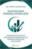 Isletmelerde Finansal Modelleme Stratejik Planlama ve Bütceleme Entegrasyonu ile Finansal Modelleme Uygulamasi