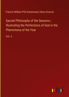 Sacred Philosophy of the Seasons ; Illustrating the Perfections of God in the Phenomena of the Year