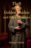 Theft of the Golden Chalice and Other Mysteries Theft of the Golden Chalice and Other Mysteries