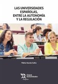 Las universidades españolas, entre la autonomía y la regulación Las universidades españolas, entre la autonomía y la regulación
