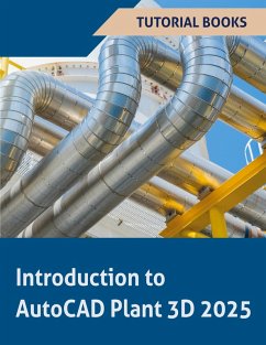 Introduction to AutoCAD Plant 3D 2025 (COLORED) - Tutorial Books