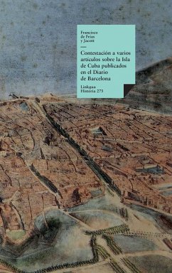 Contestación a varios artículos sobre la Isla de Cuba publicados en el Diario de Barcelona - de Frías y Jacott, Francisco