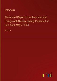 The Annual Report of the American and Foreign Anti-Slavery Society Presented at New York, May 7, 1850