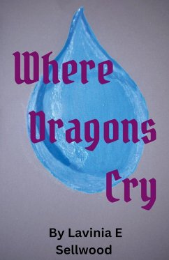 Where Dragons Cry - Sellwood, Lavinia