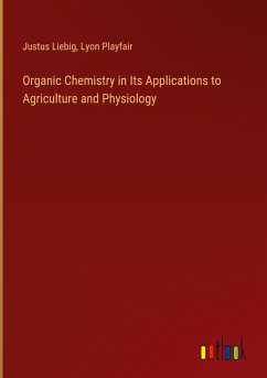 Organic Chemistry in Its Applications to Agriculture and Physiology