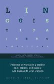 Procesos de variación y cambio en el español de Sevilla y Las Palmas de Gran Canaria Procesos de variación y cambio en el español de Sevilla y Las Palmas de Gran Canaria