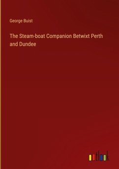 The Steam-boat Companion Betwixt Perth and Dundee - Buist, George