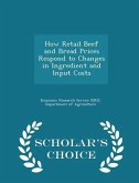 How Retail Beef and Bread Prices Respond to Changes in Ingredient and Input Costs - Scholar's Choice Edition