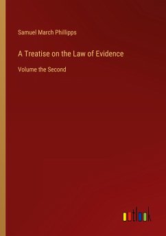 A Treatise on the Law of Evidence - Phillipps, Samuel March