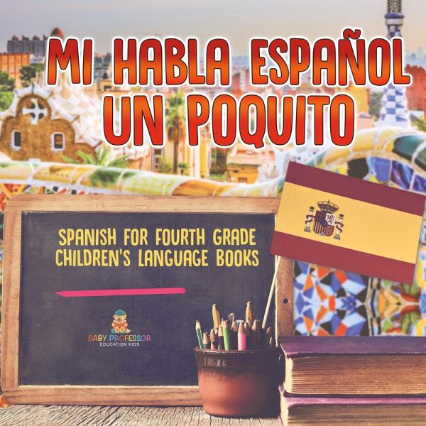 Mi Habla Espanol Un Poquito - Spanish for Fourth Grade   Children's Language Books