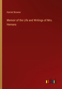 Memoir of the Life and Writings of Mrs. Hemans - Browne, Harriet