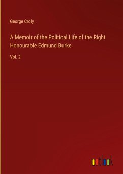 A Memoir of the Political Life of the Right Honourable Edmund Burke - Croly, George