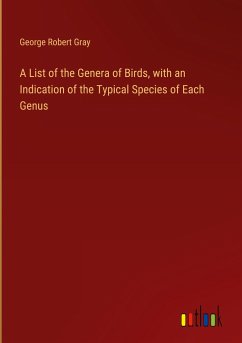 A List of the Genera of Birds, with an Indication of the Typical Species of Each Genus - Gray, George Robert