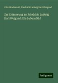 Zur Erinnerung an Friedrich Ludwig Karl Weigand: Ein Lebensbild