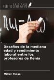 Desafíos de la mediana edad y rendimiento laboral entre los profesores de Kenia Desafíos de la mediana edad y rendimiento laboral entre los profesores de Kenia