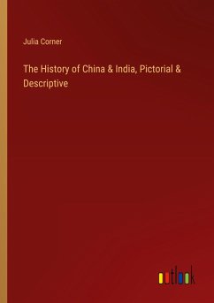 The History of China & India, Pictorial & Descriptive - Corner, Julia