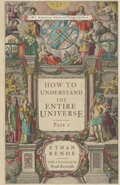 How to Understand the Entire Universe, Part 1 - Renoe, Ethan