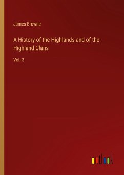 A History of the Highlands and of the Highland Clans A History of the Highlands and of the Highland Clans