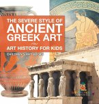 The Severe Style of Ancient Greek Art - Art History for Kids   Children's Art Books