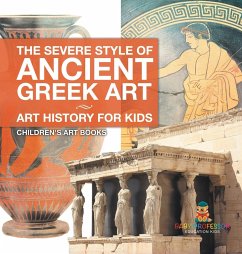 The Severe Style of Ancient Greek Art - Art History for Kids   Children's Art Books - Baby