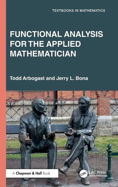 Functional Analysis for the Applied Mathematician - Arbogast, Todd; Bona, Jerry L
