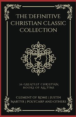 The Definitive Christian Classic Collection - Luther, Martin; Martyr, Justin; Sibbes, Richard