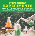 Exploding Experiments for Exceptional Learners - Science Book for Kids 9-12   Children's Science Education Books