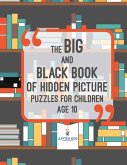 The Big and Black Book of Hidden Picture Puzzles for Children Age 10