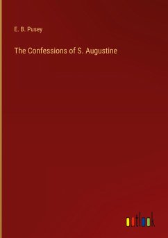 The Confessions of S. Augustine - Pusey, E. B.