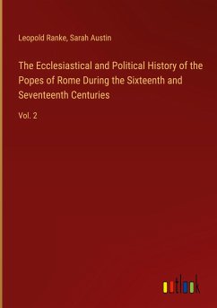 The Ecclesiastical and Political History of the Popes of Rome During the Sixteenth and Seventeenth Centuries - Ranke, Leopold; Austin, Sarah