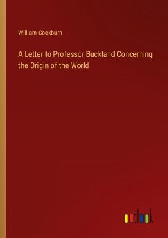 A Letter to Professor Buckland Concerning the Origin of the World