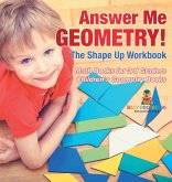 Answer Me Geometry! The Shape Up Workbook - Math Books for 3rd Graders   Children's Geometry Books