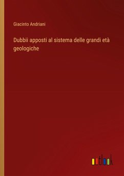 Dubbii apposti al sistema delle grandi età geologiche Dubbii apposti al sistema delle grandi età geologiche